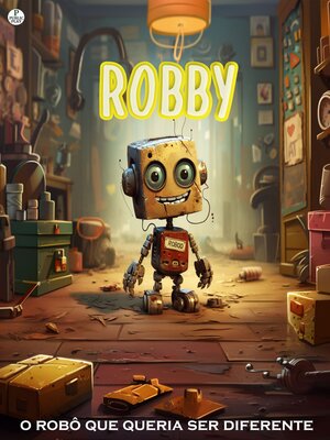 cover image of Robby o robô que queria ser diferente